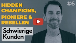 Hidden Champions, Pioniere & Rebellen | 6. Schwierige Kunden
