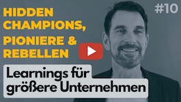 Hidden Champions, Pioniere & Rebellen | 10. Learnings für größere Unternehmen